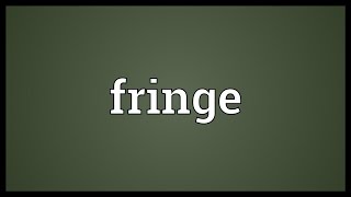 Fringe Meaning [upl. by Anaile]