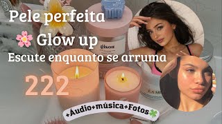 Glow up🌸 Áudio para pele perfeitaCom voz música e fotos para ativação Lei da atração 222🌸 [upl. by Joshi]