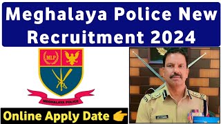 Meghalaya Police New Recruitment 2024  Meghalaya Police Online Apply Date  MLP Recruitment 2024 [upl. by Wappes]