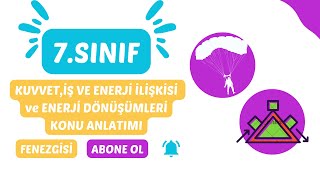 KUVVET İŞ VE ENERJİ İLİŞKİSİ ENERJİ DÖNÜŞÜMLERİ KONU ANLATIMI  7 SINIF [upl. by Adalai]