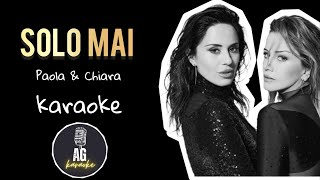 Solo mai  Paola amp Chiara  KARAOKE AG [upl. by Clarence]