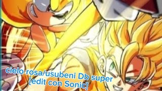 Cielo rosausubeni ending db super edit con Sonic the hedgehog [upl. by Brooke440]