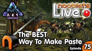 ARK BEST WAY TO MAKE CEMENTING PASTE  NOOBLETS LIVE Streamed Ep75 [upl. by Reiter690]