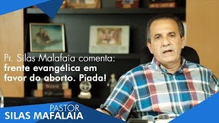 Pr Silas Malafaia comenta Frente evangélica em favor do ABORTO PIADA [upl. by Sices]