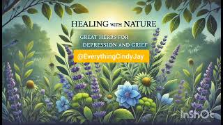 Healing with Nature Great Herbs for Depression and Grief [upl. by Mercy]