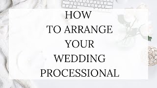 How to Arrange Your Wedding Processional [upl. by Adaven885]