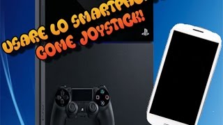 USARE IL VOSTRO SMARTPHONE COME JOYSTICK PS4 [upl. by Lleddaw]