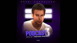 Mehdi Ahmadvand  Podcast 3 Morteza Shokri Remix [upl. by Turro281]