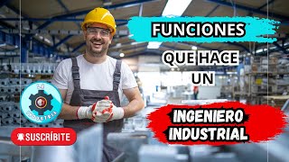 Funciones que realiza un INGENIERO INDUSTRIAL [upl. by Zephan]