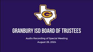 Granbury ISD Special Meeting  August 26 2024 [upl. by Toblat]