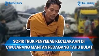 Sopir Truk Penyebab Kecelakaan di Cipularang Mantan Pedagang Tahu Bulat [upl. by Donela127]