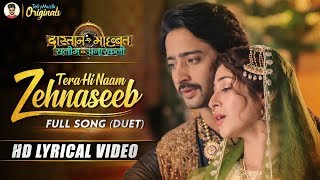 Zehnaseeb  Full Song Duet  Dastaan E Mohabbat  Salim Anarkali  HD Lyrical Video [upl. by Eizzik]