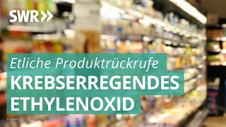 Krebserregendes Ethylenoxid in Lebensmitteln gefunden  Marktcheck SWR [upl. by Eenoj]