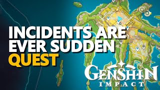 Incidents Are Ever Sudden Genshin Impact Quest [upl. by Kenward]