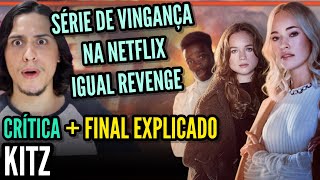 KITZ  Critica  FINAL EXPLICADO  A série de vingança na Netflix igual Revenge [upl. by Letizia872]