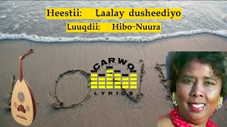 Hibo Nuura Laalays dusheediyo Carwo Lyrics [upl. by Laubin221]