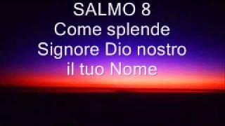 SALMO 8 Come splende Signore Dio nostro [upl. by Scott132]