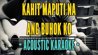 Kahit Maputi Na Ang Buhok Ko  Rey Valera Acoustic Karaoke [upl. by Hylan]