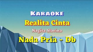 KARAOKE  REALITA CINTA  Nagita Slavina  Nada Pria  Db [upl. by Lehplar545]