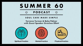 Summer 60 Podcast  Soul Care Made Simple  Episode 2 [upl. by Kcirdot804]