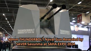 40mm THUNDERBOLT Naval Gun Revealed by SAVER Savunma at SAHA EXPO 2024 [upl. by Ashlin54]