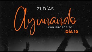 21 DÍAS AYUNANDO CON PROPÓSITO  DÍA 10 ayuno oracion clamor [upl. by Irrac]