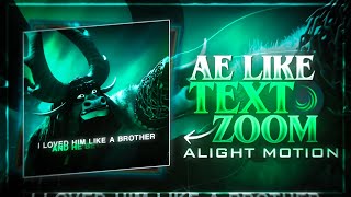 AE LIKE TEXT ZOOM ALIGHT MOTION \  tutorial [upl. by Unhsiv839]