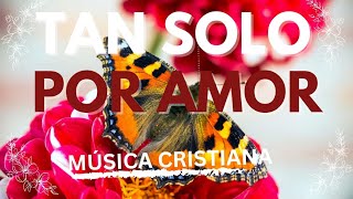 TAN SOLO POR AMOR  MUSICA CRISTIANA  PASTOR DAVID CRUZ [upl. by Dolloff]