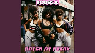 Match My Freak feat Bodega [upl. by Eineg]