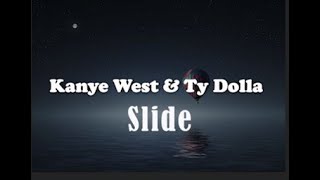 Kanye West amp Ty Dolla SlideLyrics [upl. by Rowland]