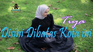 DISINI DIBATAS KOTA INI  TIYA Official Music Video [upl. by Reynard]