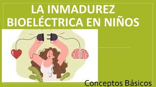 La inmadurez bioeléctrica en niños [upl. by Gardiner]