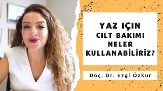 Yaz için Cilt Bakım Ürünleri  Hangi İçerikleri Kullanabiliriz [upl. by Enawd93]