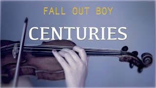 Fall Out Boy  Centuries for violin and piano COVER [upl. by Darrow439]