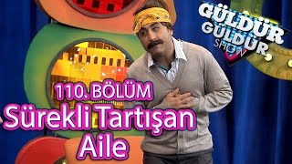 Güldür Güldür Show 110 Bölüm Sürekli Tartışan Aile Skeci [upl. by Haymo318]