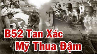 Toàn Cảnh Trận Quyết Đấu B52 – Hà Nội 12 Ngày Đêm Rực lửa  Phi Công Mỹ Sợ Nhất Tên Lửa Bắc Việt [upl. by Gilges]