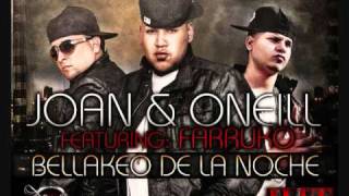 Bellaqueo de la noche Joan y Oneill Feat Farruko [upl. by Pell]