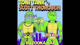 Tone Tank amp Scott Thorough quotBazooka Rapquot [upl. by Viradis]