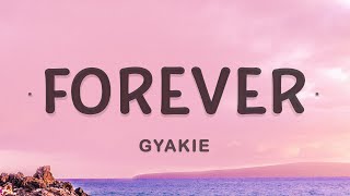 Gyakie  Forever Lyrics [upl. by Nnayrrehs972]