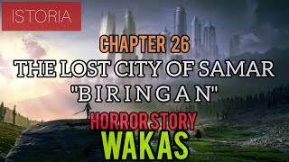 CHAPTER 26 THE LOST CITY OF SAMAR BIRINGAN CITY  Tagalog Horror Stories [upl. by Lambert282]