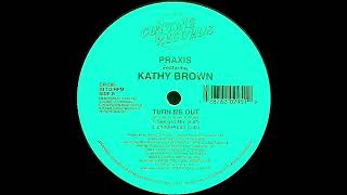 Praxis ft Kathy Brown  Turn Me Out Swing 52 Mix Cutting Records 1994 [upl. by Ugo573]