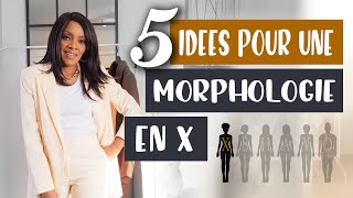 COMMENT SHABILLER AVEC UNE MORPHOLOGIE EN X  5 CONSEILS MODE [upl. by Strang]