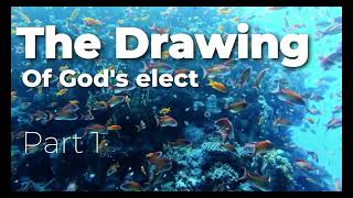 The Drawing of Gods Elect  Part 1 [upl. by Bunnie]