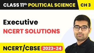 Executive  NCERT Solutions  Class 11 Political Science Chapter 3 [upl. by Oisinoid]