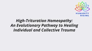 Humanity Rising Day 1023 HighTrituration Homeopathy An Evolutionary Pathway to Healing Trauma [upl. by Rahab]