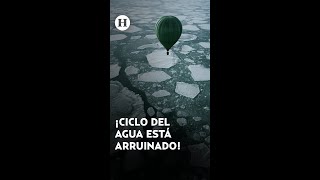 ¡Alerta de crisis Ciclo del agua está desequilibrado por primera vez en la historia asegura estudio [upl. by Nesnah]