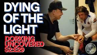 Dorking Uncovered S2E29  Dying of the Light [upl. by Nove]