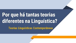 Por que há tantas teorias diferentes na Linguística [upl. by Sueddaht]