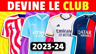 Devine le MAILLOT du CLUB de FOOT  Saison 20232024  Quiz Football [upl. by Merri420]