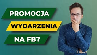 Wydarzenie na Facebooku  jak je skutecznie wypromować Reklama dla wydarzenia w praktyce [upl. by Sigmund]